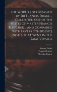 Cover-Bild zum Titel 'The World Encompassed by Sir Francis Drake ... Collected out of the Notes of Master Francis Fletcher ... and Compared With Divers Others [sic] Notes T' von 'Francis Drake, Francis Fletcher, Nicholas Bourne'