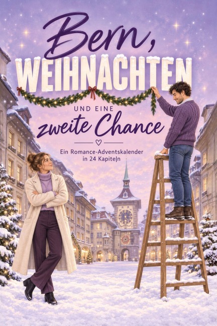 Bern, Weihnachten und eine zweite Chance - Nora Zimmermann