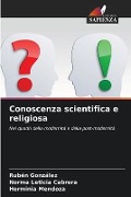 Conoscenza scientifica e religiosa - Ruben Gonzalez, Norma Leticia Cabrera, Herminia Mendoza
