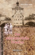 Cover-Bild zum Titel 'Das mittelalterliche Franken' von 'Horst-Dieter Radke'