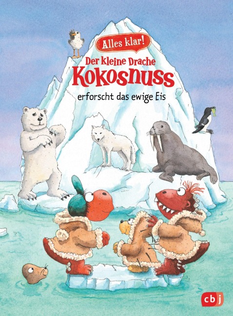 Alles klar! Der kleine Drache Kokosnuss erforscht das ewige Eis - Ingo Siegner