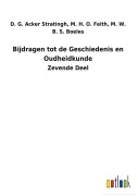 Cover-Bild zum Titel 'Bijdragen tot de Geschiedenis en Oudheidkunde' von 'D. G. Feith Acker Stratingh'