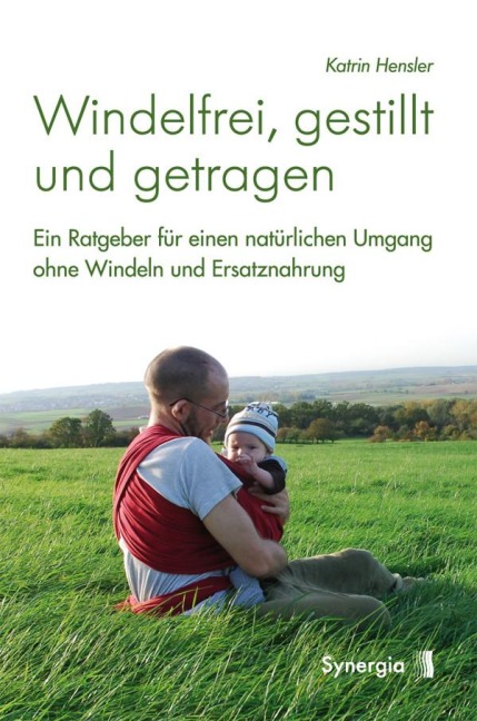 Windelfrei, gestillt und getragen - Katrin Hensler