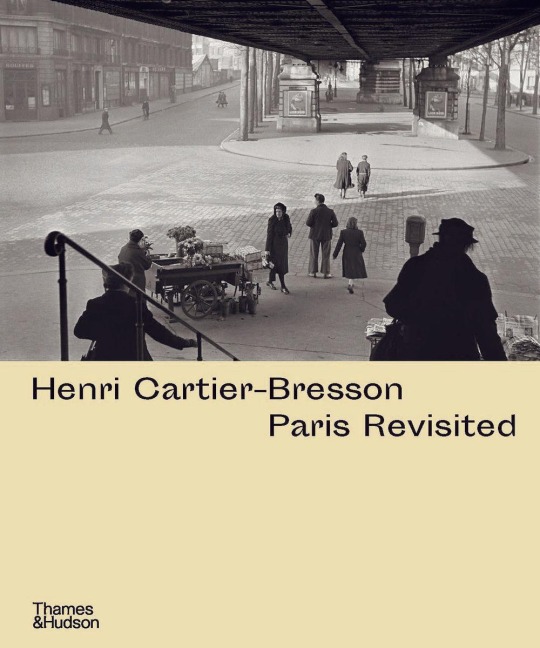 Henri Cartier-Bresson: Paris Revisited - Anne de Mondenard