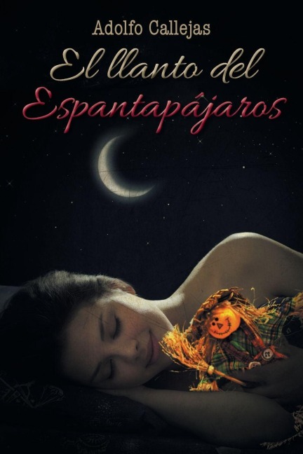 EL LLANTO DEL ESPANTAPÁJAROS - Adolfo Callejas