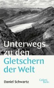 Cover-Bild zum Titel 'Unterwegs zu den Gletschern der Welt' von 'Daniel Schwartz'