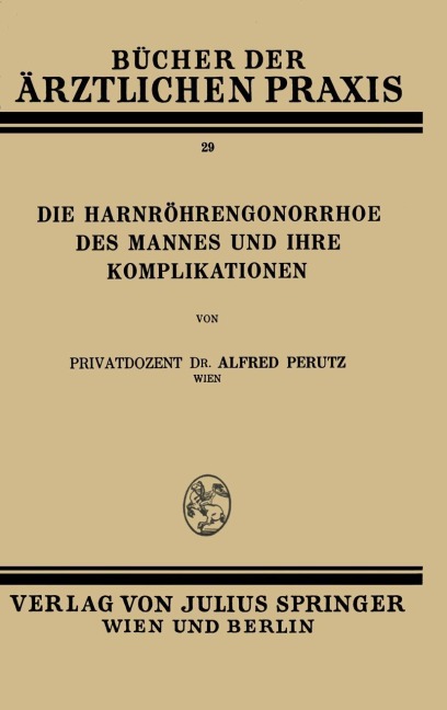 Die Harnröhren-Gonorrhoe des Mannes und Ihre Komplikationen - Alfred Perutz