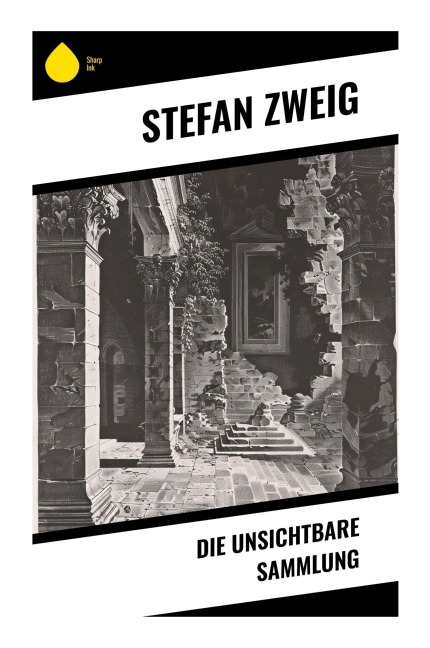 Die unsichtbare Sammlung - Stefan Zweig
