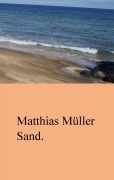Cover-Bild zum Titel 'Sand.' von 'Matthias Müller'
