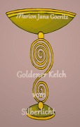 Cover-Bild zum Titel 'Goldener Kelch vom Silberlicht' von 'Marion Jana Goeritz'