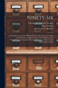 Cover-Bild zum Titel 'Ninety-six [microform]: a Calendar for the Year MDCCCXCVI; With Verses by Charles G.D. Roberts and Bliss Carman and Wayside Notes of Wandering' von 'Bliss Carman'