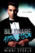 Cover-Bild zum Titel 'Billionaire Attraction Book Five' von 'Nikki Steele'