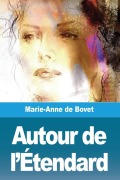 Cover-Bild zum Titel 'Autour de l'Étendard' von 'Marie-Anne De Bovet'