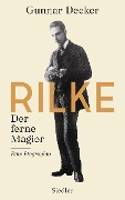 Cover-Bild zum Titel 'Rilke. Der ferne Magier' von 'Gunnar Decker'