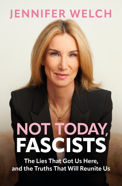 Not Today, Fascists - Jennifer Welch