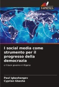 Cover-Bild zum Titel 'I social media come strumento per il progresso della democrazia' von 'Paul Igbashangev, Cyprian Gbasha'