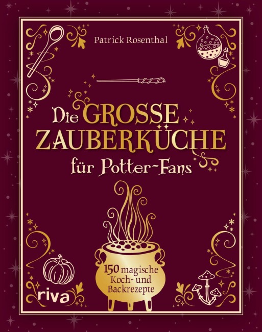 Die große Zauberküche für Potter-Fans - Patrick Rosenthal