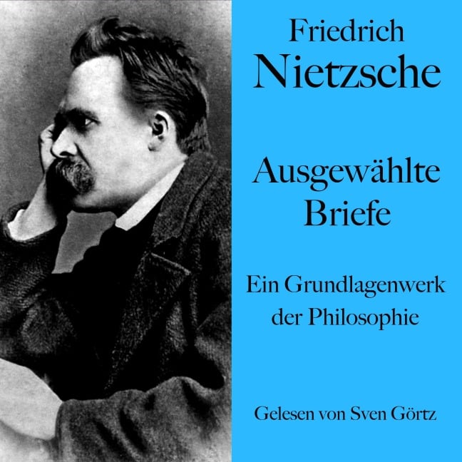 Friedrich Nietzsche: Ausgewählte Briefe - Friedrich Nietzsche