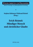 Cover-Bild zum Titel 'Erich Heintel: Mündiger Mensch und christlicher Glaube' von 'Stephan Haltmayer, Waltraud Heintel'