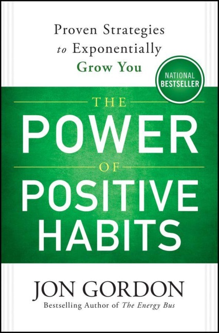 The Power of Positive Habits - Jon Gordon
