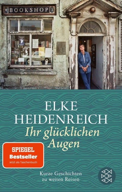 Ihr glücklichen Augen - Elke Heidenreich