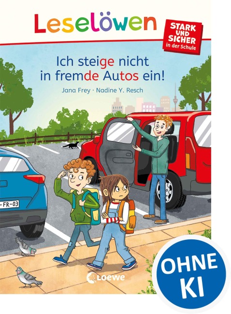 Leselöwen - stark und sicher in der Schule - Ich steige nicht in fremde Autos ein! - Jana Frey