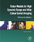 Cover-Bild zum Titel 'Vision Models for High Dynamic Range and Wide Colour Gamut Imaging' von 'Marcelo Bertalmío'