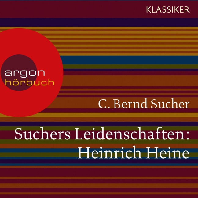 Suchers Leidenschaften: Heinrich Heine - C. Bernd Sucher