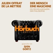 Cover-Bild zum Titel 'Der Mensch eine Maschine. Ein Grundlagenwerk der Philosophie.' von 'Hörbuchzeit, Julien Offray De La Mettrie'