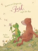 Komm, wir fangen die Zeit, sagte der Bär - Anke Faust