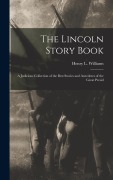 Cover-Bild zum Titel 'The Lincoln Story Book; A Judicious Collection of the Best Stories and Anecdotes of the Great Presid' von 'Henry L Williams'
