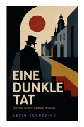 Cover-Bild zum Titel 'Eine dunkle Tat (Historischer Kriminalroman)' von 'Levin Schücking'