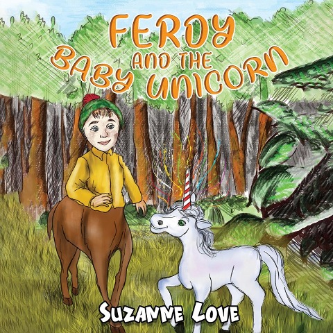 Ferdy and the Baby Unicorn - Suzanne Love