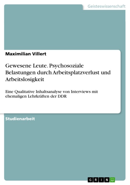 Gewesene Leute. Psychosoziale Belastungen durch Arbeitsplatzverlust und Arbeitslosigkeit - Maximilian Villert