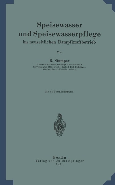 Speisewasser und Speisewasserpflege im neuzeitlichen Dampfkraftbetrieb - Robert Stumper