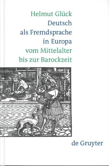 Deutsch als Fremdsprache in Europa vom Mittelalter bis zur Barockzeit - Helmut Glück