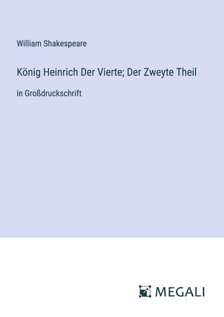 König Heinrich Der Vierte; Der Zweyte Theil - William Shakespeare