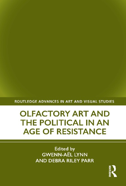Olfactory Art and the Political in an Age of Resistance - 