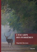 Cover-Bild zum Titel 'L'escarpe des Ferrières' von 'Hippolyte Garresne'