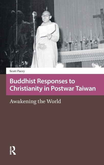 Buddhist Responses to Christianity in Postwar Taiwan - Scott Pacey