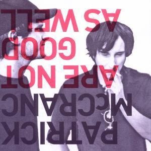 Are Not Good As Well - Patrick McCranc
