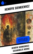 Cover-Bild zum Titel 'Henryk Sienkiewicz: Gesammelte Werke' von 'Henryk Sienkiewicz'