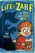 Life of Zarf: The Troll Who Cried Wolf - Rob Harrell