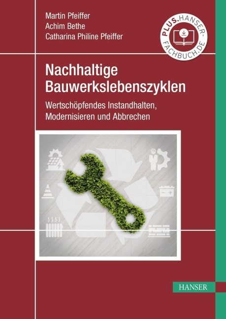 Nachhaltige Bauwerkslebenszyklen - Martin Pfeiffer, Catharina Philine Pfeiffer, Achim Bethe