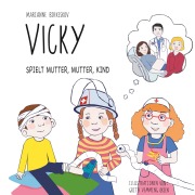 Cover-Bild zum Titel 'Vicky spielt Mutter, Mutter, Kind' von 'Marianne Birkeskov'