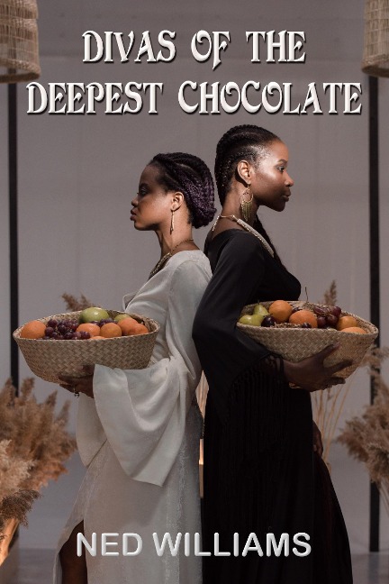 Divas of the Deepest Chocolate - Ned Williams
