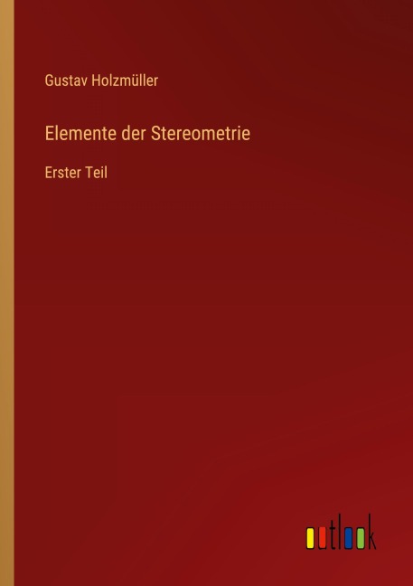 Elemente der Stereometrie - Gustav Holzmüller