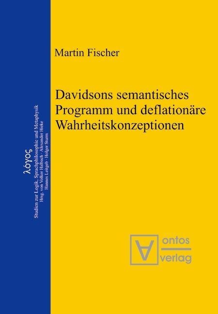 Davidsons semantisches Programm und deflationäre Wahrheitskonzeptionen - Martin Fischer
