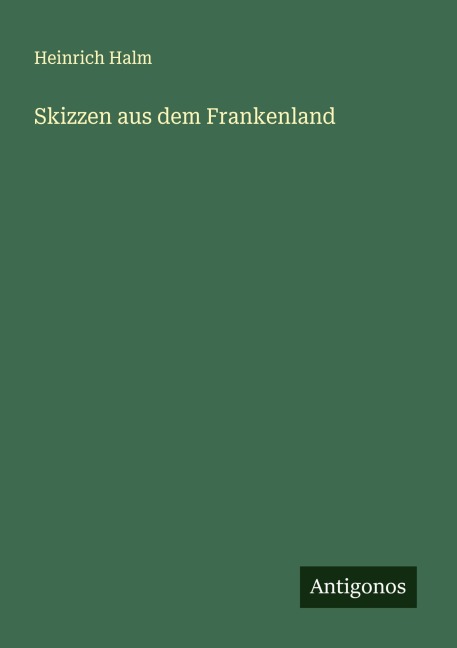 Skizzen aus dem Frankenland - Heinrich Halm