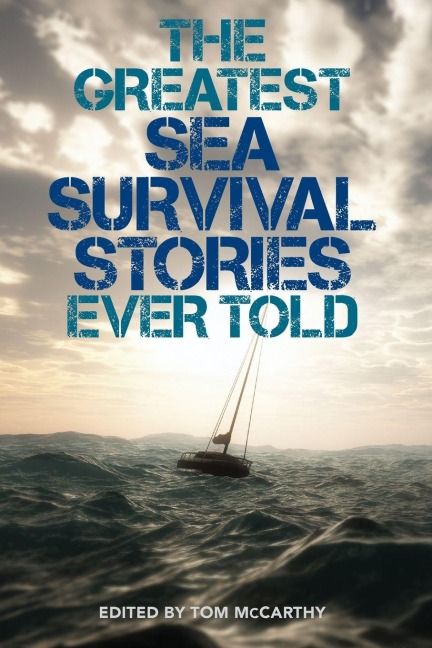 The Greatest Sea Survival Stories Ever Told - 